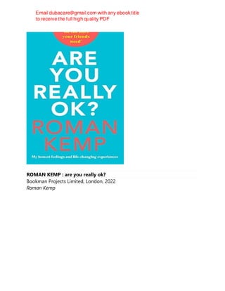 ROMAN KEMP : are you really ok?
Bookman Projects Limited, London, 2022
Roman Kemp
 