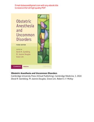 Obstetric Anesthesia and Uncommon Disorders
Cambridge University Press (Virtual Publishing), Cambridge Medicine, 3, 2024
David R. Gambling, M. Joanne Douglas, Grace Lim, Robert S. F. McKay
 