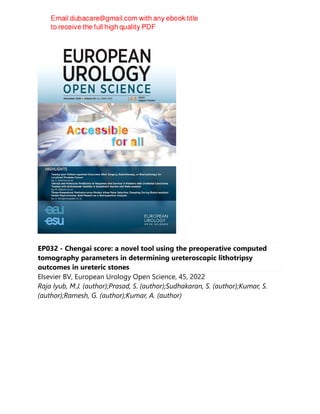 EP032 - Chengai score: a novel tool using the preoperative computed
tomography parameters in determining ureteroscopic lithotripsy
outcomes in ureteric stones
Elsevier BV, European Urology Open Science, 45, 2022
Raja Iyub, M.J. (author);Prasad, S. (author);Sudhakaran, S. (author);Kumar, S.
(author);Ramesh, G. (author);Kumar, A. (author)
 