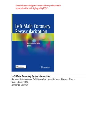 Left Main Coronary Revascularization
Springer International Publishing Springer, Springer Nature, Cham,
Switzerland, 2022
Bernardo Cortese
 