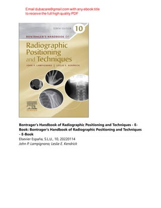 Bontrager's Handbook of Radiographic Positioning and Techniques - E-
Book: Bontrager's Handbook of Radiographic Positioning and Techniques
- E-Book
Elsevier España, S.L.U., 10, 20220114
John P. Lampignano; Leslie E. Kendrick
 