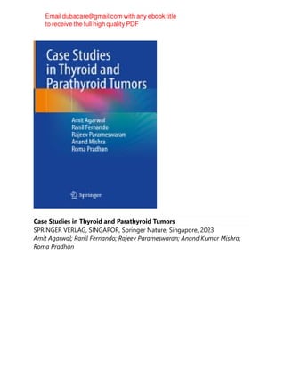 Case Studies in Thyroid and Parathyroid Tumors
SPRINGER VERLAG, SINGAPOR, Springer Nature, Singapore, 2023
Amit Agarwal; Ranil Fernando; Rajeev Parameswaran; Anand Kumar Mishra;
Roma Pradhan
 