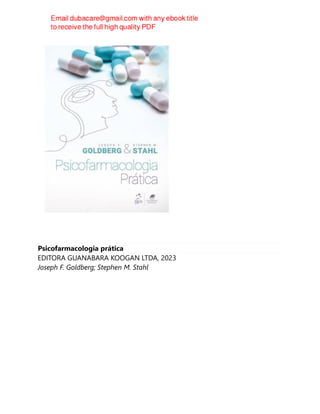 Psicofarmacologia prática
EDITORA GUANABARA KOOGAN LTDA, 2023
Joseph F. Goldberg; Stephen M. Stahl
 