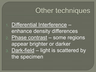Types of MicroscopesStereo microscope creates a 3D image and used for dissection.