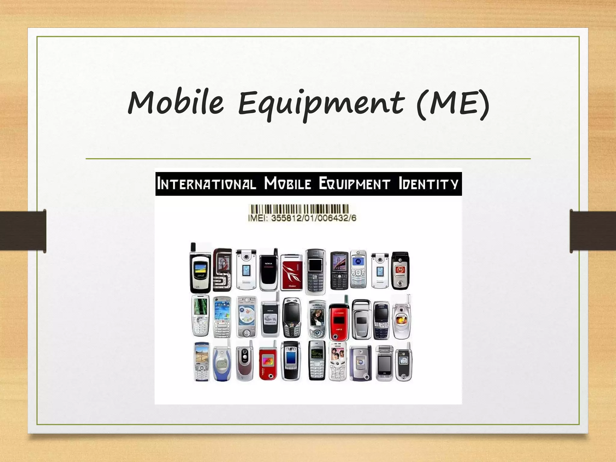 Mobile Equipment (ME)
 