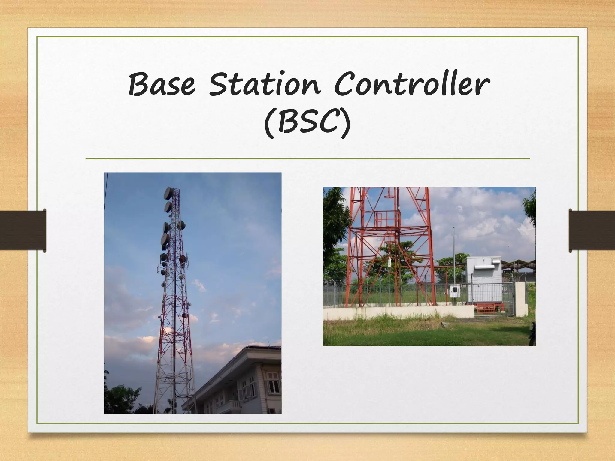 Base Station Controller
(BSC)
 