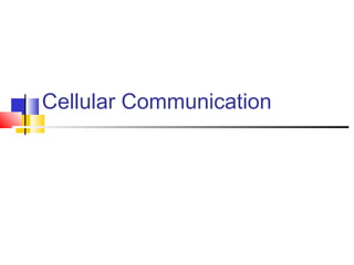 Cellular Communication
 