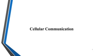 Cellular Communication
1
 