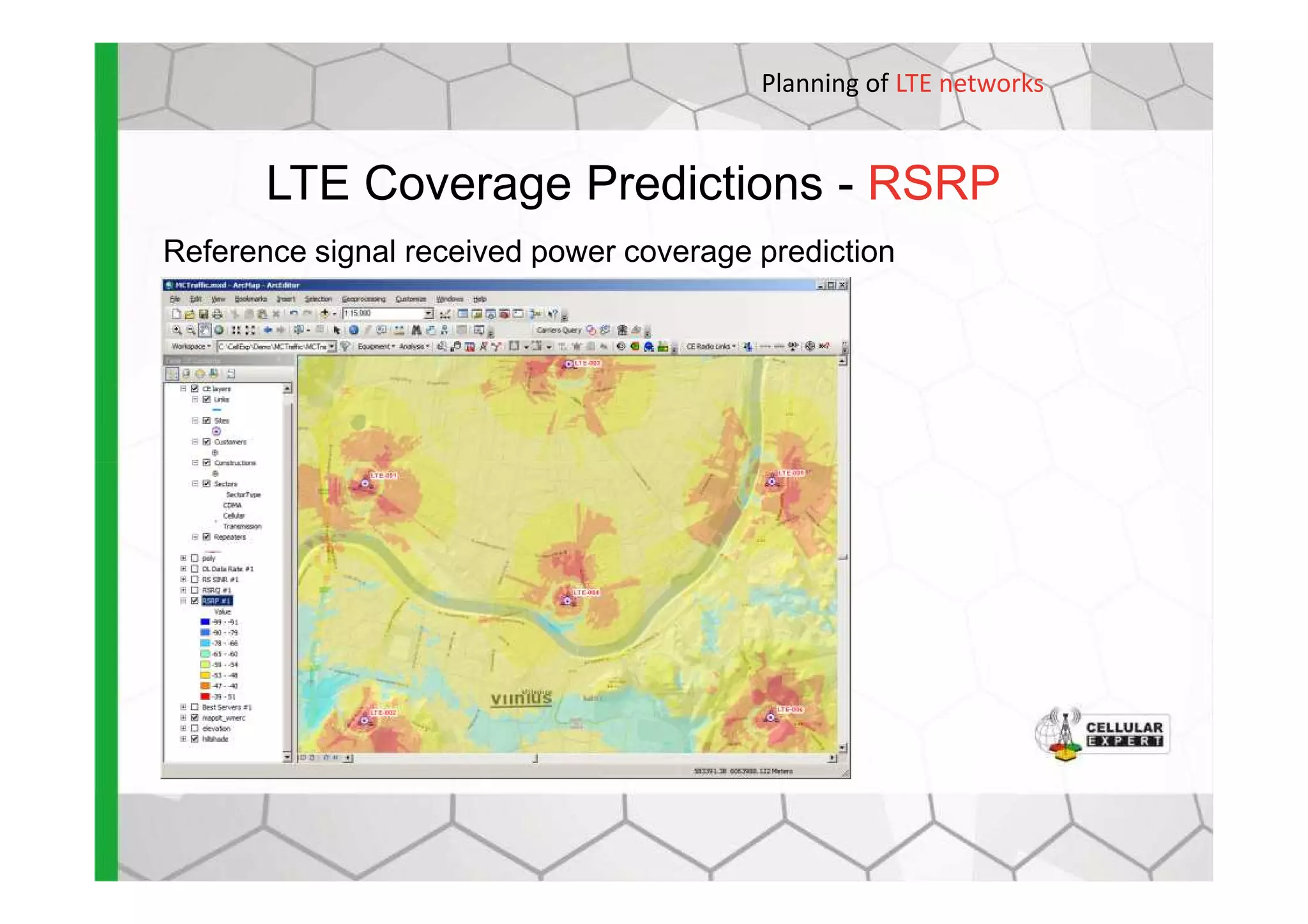 LTE Coverage Predictions - RSRP
Reference signal received power coverage prediction
Planning of LTE networks
 