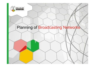 Planning of Broadcasting Networks
 