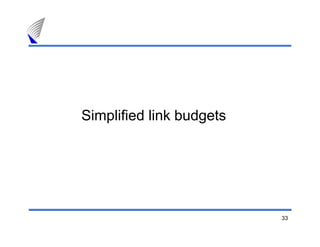 Simplified link budgets




                          33
 