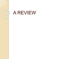 A REVIEW
 