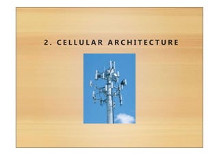 2 . C E L L U L A R A R C H I T E C T U R E
 