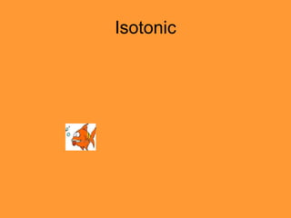 Isotonic
 