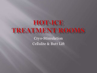 Cryo-Stimulation 
Cellulite & Butt Lift 
 