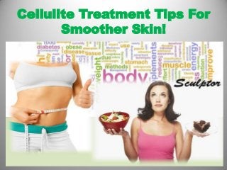 Cellulite Treatment Tips For
Smoother Skin!
 