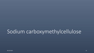Sodium carboxymethylcellulose
09-10-2014 13
 