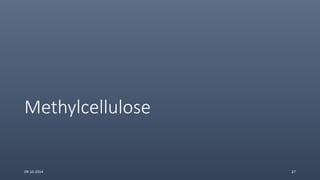 Methylcellulose
09-10-2014 27
 