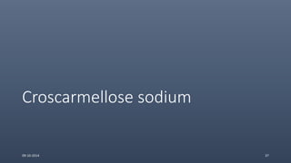 Croscarmellose sodium
09-10-2014 37
 