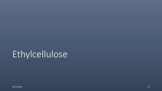 Ethylcellulose
09-10-2014 41
 