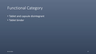 Functional Category
• Tablet and capsule disintegrant
• Tablet binder
09-10-2014 57
 
