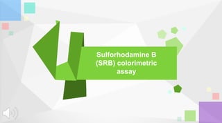 Sulforhodamine B
(SRB) colorimetric
assay
 