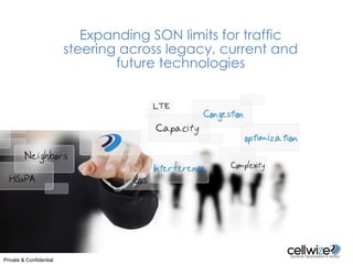 Expanding SON limits for traffic
steering across legacy, current and
future technologies

Private & Confidential

 