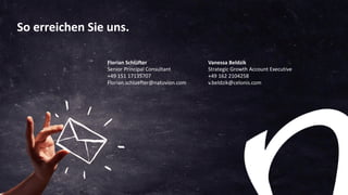 So erreichen Sie uns.So erreichen Sie uns.
Vanessa Beldzik
Strategic Growth Account Executive
+49 162 2104258
v.beldzik@celonis.com
Florian Schlüfter
Senior Principal Consultant
+49 151 17135707
Florian.schluefter@natuvion.com
 
