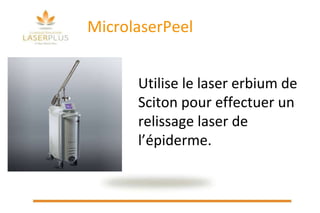 MicrolaserPeel Utilise le laser erbium de Sciton pour effectuer un relissage laser de l’épiderme. 
