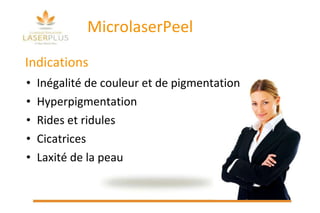 MicrolaserPeel Inégalité de couleur et de pigmentation Hyperpigmentation Rides et ridules Cicatrices Laxité de la peau  Indications 