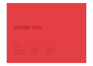 THANK YOU.


Emre Çelik                 Ofﬁce:            Post:
Jonas Lindeman
                           c/o EDELSTALL,    Çelik & Lindemann GbR
+49 (0) 511 1658051-00     Schwarzer Bär 2   Hengstmannstr. 7
hello@celiklindemann.com   30449 Hannover    30449 Hannover
www.celiklindemann.de      Deutschland       Deutschland
 