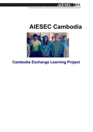 AIESEC Cambodia




Cambodia Exchange Learning Project
 