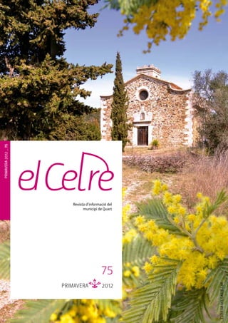 PRIMAVERA 2012 _ 75 
Revista d’informació del 
municipi de Quart 
75 
PRIMAVERA 2012 
Esglèsia del Castellar 
 