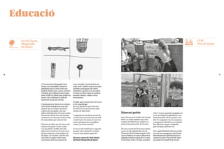 Educació
CEIP
Nou de Quart
A l’escola Santa Margarida hem
tornat a la normalitat. Durant la
pandèmia de la Covid-19 no ens
podíem trobar nens, nenes, mestres
i famílies per celebrar festes impor-
tants. El dia 22 d’abril vam poder-ho
tornar a fer celebrant la festa de
Sant Jordi al pati de l’escola.
L’Ajuntament de Quart ens va deixar
unes taules molt grosses que vam
repartir per tot el pati i les mares
i pares ens van ajudar a fer uns
tallers molt divertits. Els nens i nenes
de totes les classes ens vam barrejar
i portàvem un carnet per marcar totes
les manualitats que anàvem fent.
Hi havia un taller per fer dracs amb
rodones de paper, cintes verdes
i el cap pintat i retallat. Un altre
taller era la construcció d’un escut
de Sant Jordi que s'assemblava al
de Quart. En un altre, vam fer una
rosa amb un paper molt fi que
vam pintar amb una pintura de
Escola Santa
Margarida
de Quart
Itinerari poètic
Som l’alumnat de Galileo de l’escola
9d4t i us volem explicar que el di-
vendres 29 d’abril vam celebrar el
primer itinerari poètic de l’escola.
Els nens i nenes de 5è i la seva mento-
ra van ser els organitzadors de tot
l’itinerari i de la banda musical. Cada
curs va dedicar un espai a diferents ti-
pologies textuals: el grup de 3 i 4 anys
va fer rimes; el de 5 i 6 anys, acròstics;
cera vermella i el pal de fusta de
color verd. També vam fer un punt
de llibre amb papers de colors,
retoladors i gomets i en un costat
hi havia un altre espai on podíem
escoltar música, cantar i tocar
instruments.
El taller que va tenir més èxit va ser
el de maquillatge:
ens van pintar la cara i ens vam
fer fotos en un racó decorat amb
motius de Sant Jordi.
Amigmatíensvandonaruntrosde
cocadesucreperesmorzar.Eramolt
imoltbona!Ialatarda,elsnensiles
nenesmésgransensvanexplicar
contes.Hovanfermoltbé!
Va ser un dia molt bonic i especial
perquè vam compartir tot el dia
i ens ho vam passar super bé!
Els nens i nenes de Cicle Inicial
del Santa Margarida de Quart
el de 7 i 8 anys, paraules amagades; 4t
es va encarregar de galindaines i em-
barbussaments i 6è de poemes i acu-
dits. Per organitzar-ho, els companys
i companyes d’Eureka es van repartir
fent diferents tasques: fotografia,
guies de grup, ajudants, etc.
Una vegada finalitzatl’itinerari poètic,
es va fer una xaranga per tota l’escola
dinamitzada per l’alumnatde 5è tot
cantantla cançó “Passi-ho bé!”
. Espe-
rem poder-ho repetir l’anyvinent!
37
36
 