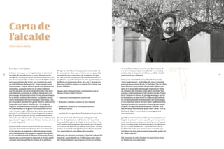 5
4
Carta de
l’alcalde
Carles Gutiérrez Medina
Benvolguts i benvolgudes,
Ja fa uns mesos que es va implementar el sistema de
recollida de deixalles porta a porta. El repte no era
senzill i ha comportat canvis importants tant en la ges-
tió i el tractament dels residus com en els hàbits de les
persones usuàries del servei, tots vosaltres, la majo-
ria dels habitants del municipi. En tot aquest temps
transcorregut, podem afirmar que el nou sistema s’ha
consolidat, que ja ha entrat en la rutina habitual i
que els resultats són bons, molts bons fins i tot. Bons
pels objectius proposats de millora significativa del
percentatge de material reciclat i bons pels avantatges
en la neteja i endreça dels carrers. Les petites disfun-
cions i entrebancs inicials s’han anat solucionat, i ara
per ara podem parlar d’una gestió eficient i plenament
integrada en els hàbits del dia a dia. Tot plegat ha
implicat uns determinats esforços, compartits entre
els responsables de la gestió i els usuaris del servei,
veïns i veïnes, a qui vull donar les gràcies una vegada
més per la col·laboració i la bona disposició a partici-
par-hi. Insisteixo, no era fàcil, i, modestament, entre
tots i totes ens n’hem sortit. Ara ens toca continuar per
aquest camí i seguir millorant. Per part nostra, estem a
la vostra disposició.
També vull fer esment a la instal·lació, tan esperada
i que per circumstàncies diverses s’ha anat demorant,
de les càmeres de seguretat a diferents punts estratè-
gics, especialment a les entrades i sortides del munici-
pi. En coordinació amb els Mossos d’Esquadra, és una
mesura que incrementarà la seguretat en l’ordre públic
i portarà més tranquil·litat al conjunt de la població.
Pel que fa a la millora d’equipaments municipals, cal
fer esment a les obres que es duran a terme al pavelló
esportiu de cara a solucionar els problemes de gote-
res. Era un tema complex per les qüestions tècniques
implicades, i que des del punt de vista arquitectònic no
facilitava un tractament eficaç. Ara, per fi, els especia-
listes han trobat la manera de reparar-ho i creiem que
ja serà definitiu.
Quan a altres obres previstes, esmentaré les que es
duran a terme a Palol d’Onyar :
• Col·locació del parquet al Local Social.
• Reformes i millores a la font de Sant Sadurní.
• Reparació i millora de l’escomesa elèctrica
del Local Social.
• Instal·lació d’un parc de cal·listènia per a l’exercici físic.
En un aspecte més administratiu i d’organització
interna de l’ajuntament, vull fer esment i reconèixer
l’aportació del regidor de l’equip de govern Narcís Mas
en la millora dels programes informàtics per a la gestió
i recaptació de determinats tributs municipals, que han
permès un control més àgil d’aquestes figures impositi-
ves, repercutint en una millora dels resultats.
Referent a les diverses activitats i a l’agenda cultural del
municipi, que es detalla en el fulletó que anem repar-
tint trimestralment, i que es porta a terme en col·labo-
ració amb les entitats i associacions del municipi, el
seu desenvolupament ja entra dins de la normalitat, i
això és un bon símptoma de la bona acollida i èxit de
participació, que celebrem.
Destaquem també els bons resultats de les jornades
‘Terra i gastronomia’ , amb tallers de cuina i cursets de
formació; les activitats del dia 22 d’octubre ‘Dia de l’Oller
Josep Mestres’
, tan recordat; i les jornades ‘Quart, arte-
sania de la terra’
, amb interessants i instructives visites
als obradors dels terrissers, entre altres activitats. Vam
comptar amb la participació de l’Institut Escola d’Hoste-
leria i Turisme de Girona, de prestigi reconegut, que ha
fet aportacions de gran nivell en l’aspecte gastronòmic,
en col·laboració amb els restauradors del municipi que
hi van participar amb el seu bon saber i professionalitat.
Aquestes jornades es van poder celebrar gràcies també
a l’ajuda i el suport de les associacions i entitats ‘Amb
Ulls de Dona’
, ‘Associació de dones Palol’ i de la ‘LLar de
Jubilats de Quart’
. A totes elles, el nostre agraïment
i reconeixement.
Aprofito per fer extensiu també aquest agraïment a la
brigada municipal i a totes aquelles persones i volun-
tariat que desinteressadament participen en l’organit-
zació i celebració de les festes populars i tradicionals,
les de la tardor (Halloween, especialment) i les de
les festes de Nadal que tenim a tocar. Sense la seva
col·laboració seria pràcticament impossible poder-ho
fer. Moltes gràcies!
I de moment, res més. Desitjar-vos unes bones festes
de Nadal i any nou amb salut.
Carles Gutiérrez Medina
L’Alcalde.
 