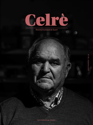 1
Celrè
Revista municipal de Quart
N
º
118
—
Desembre
2023
Enric Cabarrocas - Brigada
 
