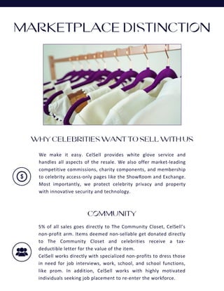 5% of all sales goes directly to The Community Closet, CelSell’s
non-profit arm. Items deemed non-sellable get donated dir...
