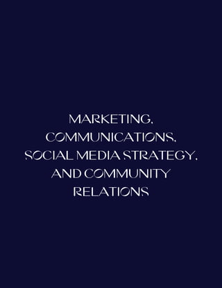 MARKETING,
COMMUNICATIONS,
SOCIAL MEDIA STRATEGY,
AND COMMUNITY
RELATIONS
 