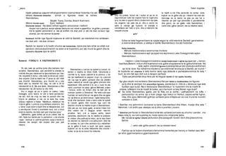 1 f
150 151
Skenderbeu u varros ne qytetin e Lisosit, ne
kishen e madhe te Shen Kollit. Ceremonia e
varrimit te tij, sipas zakonit te te pareve, u be
me nje madheshti te papare; trupi i tij u percoll
me vaj nga te gjithe ushtaret dhe me pikellim
sipas zakonit te vendit nga gjithe princerit dhe
kapedanet. Dhe eshtrat e tij, qe u vune ne ate
vend, pushuan ne paqe, gjersa Mehmeti, prijesi
i turqve, erdhi ne Arberi dhe ne Epir per te
sulmuar qytetin e Shkodres. Per kete sulm apo
fushate ne kemi shkruar me gjere dhe me gjate
ne nje liberze qe kemi botuar. Gjate kesaj kohe,
turqit dhe barbaret, duke u bere zoter te qytetit
te Lisosit, gjeten dhe nxoren nga varri me
deshire shume te madhe trupin e Skenderbeut.
Dhe ate qe, kur ishte gjalle, ia kishin friken fort
dhe vetem me t’i degjuar emrin merrnin
arratine, tani, s’di a sepse ashtu deshi
perendia, deshironin me te madhe ta shikonin
te vdekur dhe pothuaj te tretur, qe te mos them
se deshen ta nderonin e ta adhuronin. Dhe me
te vertete, te varri dhe eshtrat e tij u mblodhen
qe te gjithe e kush e kush me pare, sepse
kujtonin se do te ishte fatbardhe dhe shume i
lumtur ai qe do te mund t’ia shikonte
dhe t’ia prekte, kurse me i lumtur ai qe do te
siguronte per vete nje copeze fare te vogel prej
tyre, te cilen e qepnin dhe e zbukuronin nje pale
me argjend, nje pale me ar, dhe e varnin ne
qafe si ndonje gje hyjnore, te shenjte e
vendimtare per fatin e tyre, dhe e nderonin me
respekt shume
_etersi
Gjate rrefimit ne veten III ndihetgershetimi i eiementeve historike me ato
letrare. Elemente historike: emrat e figurave reale te kohes:
Skenderbeu,
Muzak Topia,Donika,Arianit Komneni,
Alfonsi Vende reale: Epiri, Vatikani
Elemente letrare - Ne tekst ndihet ngjyrimi emocional i rrefimit:
Asnjeri nuk u perbuz, asnje ndjenje dashurie nuk mbeti e paperfillur, te gjithe u pranuan
me te njejten perzemersi si. ata qe erdhen me duar plot, si ata me duar zbrazur nga
skamja, por me zemren te paster...
Kontrasti eshte nga figurat kryesore te stilit te Barletit, qe ndertohet mbi antitezen:
me duar plot - me duar zbrazur
Barleti ne vepren e tij hodhi shume ide humaniste; njera prej tyre ishte se virtyti nuk
qendron domosdoshmerish ne anen e te fuqishmit, por ate mund ta gjesh dhe te
njerezit e thjeshte apo te varfrit.
Koment -VDEKJA E SKENDERBEUT
Po ate nate qe ushtria turke dhe barbare mori
arratine, Skenderbeut, pas pendimit te shenjte te
rrefimit dhe pas misteresh te tjera kishtare qe i beri
me respektin e duhur, vdiq duke ia dorezuar veten
dhe shpirtin Zotit te madh me 17 janar te vitit 1468
pas Krishtit. Skenderbeu, pra, thuhet se u nda
keso jete ne moshen 63 vjeg, ne vitin e 24 te
mbreterimit te tij. Me ane tjeter, Skenderbeu e filloi
mbreterimin me 28 nentor te vitit 1443.
Kur e degjoi qe po e qanin te vdekur, Leke
Dukagjini, princ epirot, te cilin e kemi permendur
me lart, doli me vrap ne mes te pazarit dhe me
fytyre te pikelluar e me ze te larte tha, duke
shkulur mjekren e floket: “Mblidhuni, mblidhuni me
vrap te gjithe, o princer e sundimtare arberore. Sot
u bene cope dyert e Epirit dhe te Maqedonise, sot
u permbysen fronet e pushtetet tona, sot u shua
krejt se bashku me kete njeri gdo shprese jona.”
Gjithashtu, gjate kohes qe ai po vdiste, kali, te
cilit i hipte kur kishte per t’u perleshur, u be shume
i eger, i terbuar e i pafrenueshem, saqe s’donte te
mbante me asnjeri mbi shpine dhe pas pak
mbaroi.
Teksti tregimtar
te madh e me frike perendie ne zemer, duke
kujtuar se te gjithe ata qe i mbanin me vete ato
therrmija do te kishin ne jete po ate fat e
mbaresi qe pati nga perendite e pavdekshme
dhe gezoi, sa qe gjalle, vete Skenderbeu, i
vetmi nder gjithe njerezit, me sa mbahet mend.
■fib* -
Edhe ne kete fragmentkemi te njejtatvegori te stilitretorik te Barletit: gershetimin
e eiementeve letrare,si vdekja e kalitte Skenderbeut,me ato historike:
Koha historike:
- Menyra tradicionale e ceremonise mortore:
- Menyra tradicionale e vajit qe jepet me veprimete Leke Dukagjinittek vajton
Skenderbeun.
l Vajtimi i Leke Dukagjinitmbahetsi model tradicional i vajit te nje burri per ,s heroin,
bashkeluftetarin,mikun dhe kryeheroin e te gjithe shqiptareve te te gjitha koherave. Ne
kete vajtim shprehet gjema e paralajmeruar per shekujte ardhshem
* qe do te vijne. Kjo lidhetme intuiten e nje shkrimtari te shquar si Barleti,qe mundi s
te kuptonte se shpresa e ketij kombi varej nga zotesite e jashtezakonshme te ketij ^
burri, te cilin fati apo Zoti nuk e dergon perhere.
: Fjala sot perseritet disa here per te treguar fundin e nje epoke heroike.
;
Ajo gka ndodh me eshtrat e Skenderbeut flet per faktin e madheshtise se figures
* se tij dhe te veshjes me prejardhje hyjnore, perderisa si i tille ai u vleresua nga vete
Sulltani apo turqit. Ata e vleresojne Skenderbeun “si mjeshtrin me te madh te
. pritave, luftetarin me te madh te botes, qe s’ka kush ia heq fitoren nga duart’’.
■> Sa ishte Skenderbeu gjalle, per te flitej se ai eshte i pathyeshem ne lufte, i
pamposhtur ne arme, qe s’merr plage nga hekuri si Herkuli, sepse eshte hyjnor,
ndaj dhe para Mehmetit gjithnje ushtaret jane shfajesuar se nuk mund te mundin
vullnetin e Zotit.
! Bashke me admirimin osmanet ia kane Skenderbeut dhe friken, madje dhe vete 7
Mehmeti, i cili erdhi pas vdekjes se tij dhe e pushtoi Lisosin.
" Admirimi per forcen e Skenderbeutishte tek ushtaretosmane aq shume i perzier , me
friken ndaj tij, sa nuk kuptohej ku niste njera e ku mbaronte tjetra.
Me nje stil te ngritur retorik perfundon dhe paragrafi i funditi librit dhe pikerishtme
fjaline: ‘
. .../ vetmi nder gjithe njerezit, me sa mbahet mend.
Fjali kjo qe te kujton shprehjet e famshme homerike per heronj si Hektori apo Akili ’
qe ishin gjysmenjerez e gjysmeperendi.
 