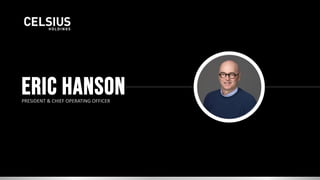 ERIC HANSON
PRESIDENT & CHIEF OPERATING OFFICER
 