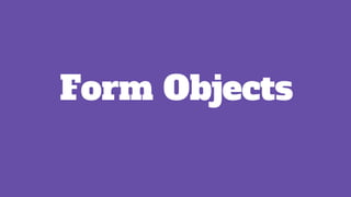 Form Objects
 