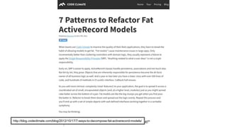 http://blog.codeclimate.com/blog/2012/10/17/7-ways-to-decompose-fat-activerecord-models/
 