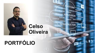 Celso
Oliveira
PORTFÓLIO
 