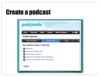 Create a podcast
 