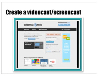 Create a videocast/screencast
 