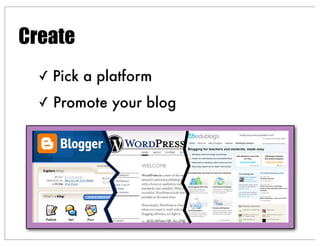 ✓ Pick a platform
✓ Promote your blog
Create
 