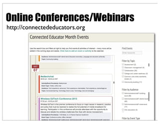 Online Conferences/Webinars
http://connectededucators.org
 