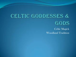 Celtic Magick
Woodland Tradition
 