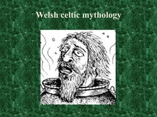 Welsh celtic mythology

 