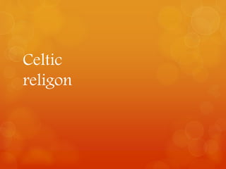 Celtic
religon
 